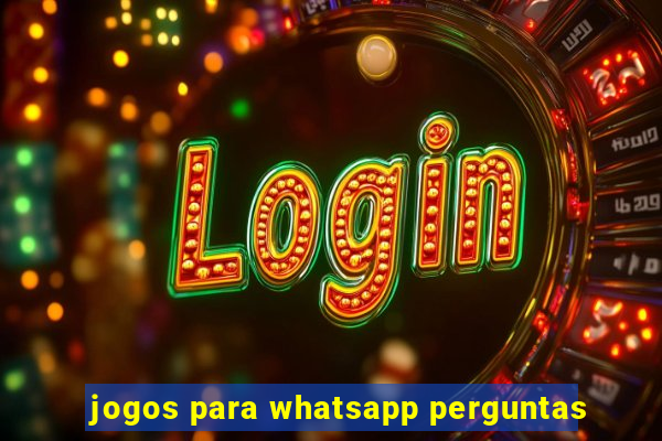 jogos para whatsapp perguntas